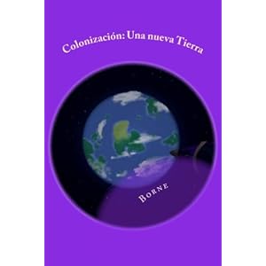 Colonizacion: Una nueva tierra (Colonización) (Volume 1) (Spanish Edition)