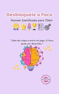 Livro Desbloqueie o Foco – Planner Gamificado para TDAH: Um planner divertido e funcional para ajudar pessoas neurodivergentes a organizarem sua vida com leveza, foco e motivação.