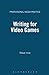 Writing for Video Games (Professional Media Practice) by Steve Ince