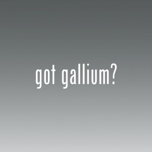 Got Gallium -die Cut - Vinyl- Die Cut Decal Bumper Sticker For Windows, Cars, Trucks, Laptops, Etc.