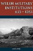 Welsh Military Institutions, 633-1283 (Studies in Welsh History) by Sean Davies