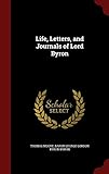 Life, Letters, and Journals of Lord Byron by Thomas Moore, Baron George Gordon Byron Byron