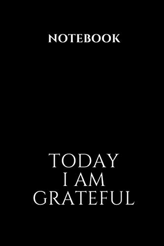 Black Notebook Today I am Grateful: Lined Journal, Notebook Gift, 110 Pages, Soft Cover, 6x9 Inches, Matte Finish