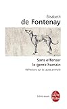 Sans Offenser Le Genre Humain: Reflexions Sur LA Cause Animale (French Edition) by 