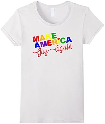 Women's Make Tee America Gay Again T-Shirt Medium White