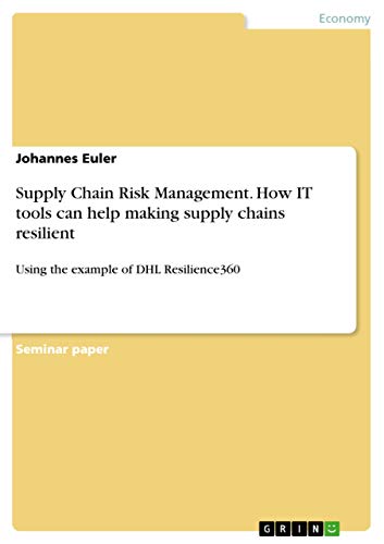 Supply Chain Risk Management. How IT tools can help making supply chains resili…