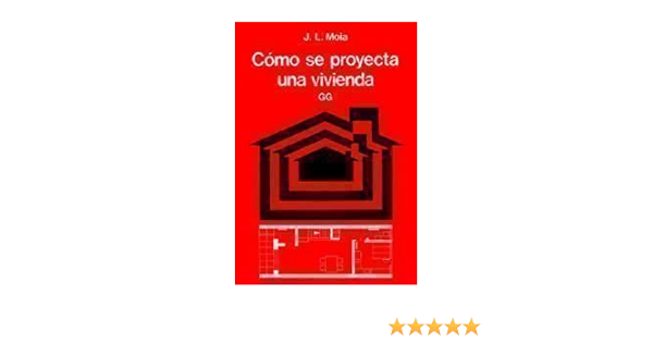 Amazon Com Como Se Proyecta Una Vivienda Spanish Edition 9788425219658 Moia Jose Luis Books