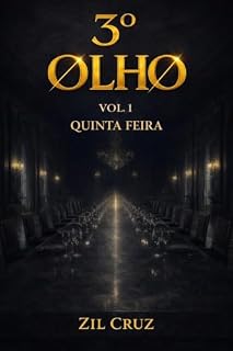 Livro 3º OLHO VOL.1 – ATO 4: QUINTA-FEIRA (UNIVERSO 3º OLHO)