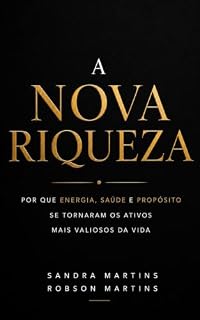 Livro A NOVA RIQUEZA: Por que energia, saúde e a vitalidade se tornaram os ativos mais valiosos da vida