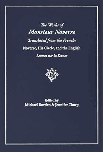Works of Monsieur Noverre translated from the French: Noverre, his circle, and the English Lettres s by Michael Burden, Jennifer Thorp