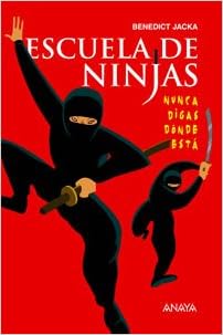 Amazon Com Escuela De Ninjas Libros Para Jovenes Libros De Consumo Spanish Edition 9788466747660 Jacka Benedict Garcia Bercero Borja Books