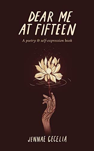 Dear Me At Fifteen by Jennae Cecelia