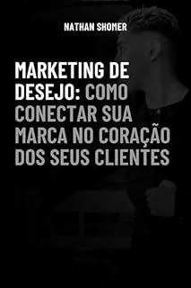 Livro Marketing de Desejo: Como conectar a sua marca ao coração dos seus clientes