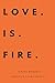 LOVE IS FIRE: A Poetic Encounter by Benedith Laure Loiseau