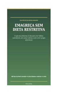 Livro EMAGREÇA SEM DIETA RESTRITIVA O guia dos primeiros 21 dias para criar hábitos sustentáveis, sem contar calorias e sem cortar grupos alimentares