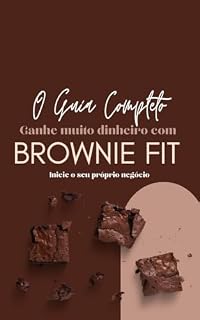 Livro O Guia Completo - Ganhe Muito Dinheiro com Brownie: Inicie o seu próprio Negócio