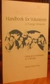 Handbook for Volunteers in Foreign Missions Going as an individual or in Groups
