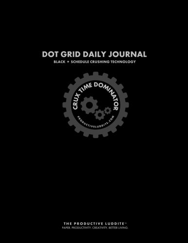 Crux Time Dominator: Dot Grid Daily Journal Black: Schedule Crushing Technology