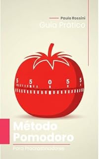 Livro Guia Prático do Método Pomodoro para Procrastinadores: Como Vencer a Preguiça, Aumentar o Foco e Concluir Tarefas em Blocos de 25 Minutos