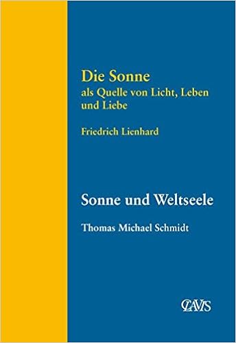 Die Sonne Als Quelle Von Licht Leben Und Liebe Sonne Und Weltseele Amazon De Lienhard Friedrich Schmidt Thomas M Bucher