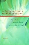 The Social Mission of Waldorf Education: Independent, Privately Funded, Accessible to All (AWSNA Pub by Gary Lamb (2004-08-02)