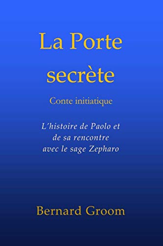 La Porte secrète (BOOKS ON DEMAND) (French Edition) by Bernard Groom