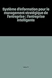 Image de Système d'information pour le management stratégique de l'entreprise : l'entreprise intelligente