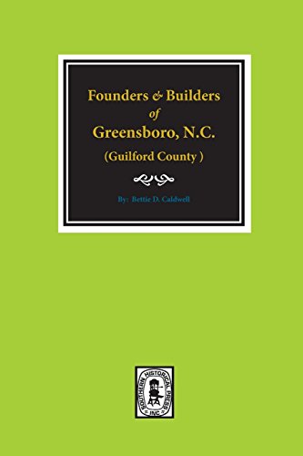 [E.B.O.O.K] (Guilford County) Founders and Builders of Greensboro, North Carolina, 1808-1908<br />KINDLE