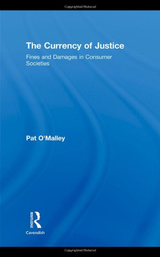 Download The Currency of Justice: Fines and Damages in Consumer Societies (Critical Approaches to Law) Download The Currency of Justice: Fines and Damages in Consumer Societies (Critical Approaches to Law)