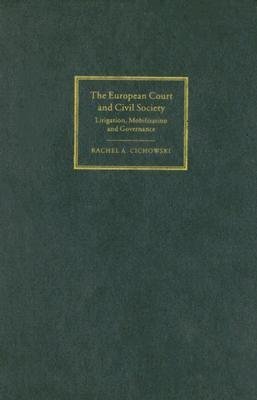 [(The European Court and Civil Society: Litigation, Mobilization and Governance )] [Author: Rachel A. Cichowski] [Apr-2007]