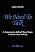 We Need To Talk: Couples in the Bible - A Conversation Behind Closed Doors by 