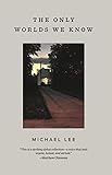 The Only Worlds We Know (Button Poetry) by Michael Lee