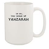Uh Oh. You Woke Up Yahzarah - Ceramic 15oz White