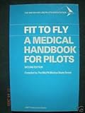 Fit to Fly : A Medical Handbook for Pilots, British Airline Pilots Association Medical Study Guide Staff, 0632023988