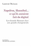 Napoleon, Hannibal...ce Qu'ils Auraient Fait Du Digital: Les Grands Hommes Face Aux Grands Changements (Manitoba / Entreprises Et Societe) (French Edition) by