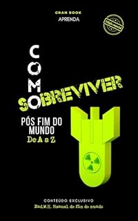 Livro Como sobreviver pós fim do mundo: Aprenda a sobreviver com o manual do fim do mundo (Sobrevivente)