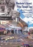 Manchester's Airport: Flying Through Time by 
