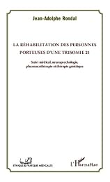 La  réhabilitation des personnes porteuses d'une trisomie 21