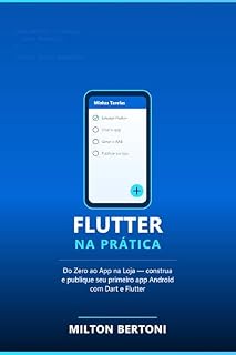 Livro Flutter na Prática: Do Zero ao App na Loja — construa e publique seu primeiro app Android com Dart e Flutter