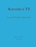 Acrostica VI by Michael H. Dickman