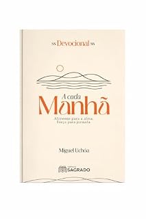 Livro Devocional - A Cada Manhã: Alimento para a alma força para a Jornada