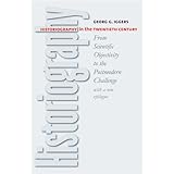 Historiography in the Twentieth Century: From Scientific Objectivity to the Postmodern Challenge