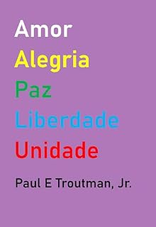 Livro Amor Alegria Paz Liberdade Unidade