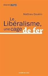 Le  libéralisme, une cage de fer