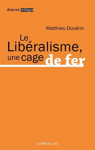 Le  libéralisme, une cage de fer