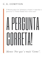 Livro A pergunta correta! : Menos 'Por que' e mais 'Como'