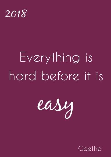 MY BIG FAT CALENDAR 2018 (Great Britain) - "Everything is hard before it is easy" (Goethe): 1 day per page, DIN A4