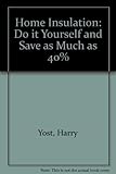 Home Insulation: Do It Yourself and Save As Much As 40% by