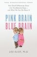 Pink Brain, Blue Brain: How Small Differences Grow Into Troublesome Gaps -- And What We Can Do About It