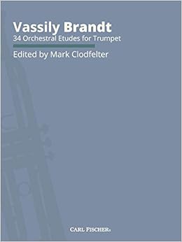 34 Orchestral Etudes For Trumpet Vassily Brandt Mark Clodfelter 9781491148952 Amazon Com Books